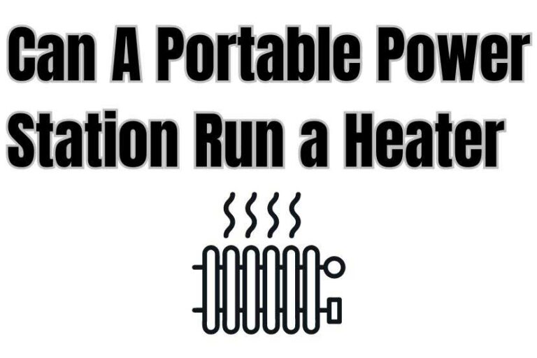 Can I Run A Heater On A Portable Power Station? Rays To Watts Solar